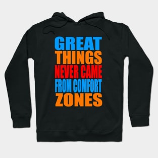 Great things never came from comfort zones Hoodie